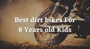 Best dirt bikes For 8 Years old Kids in 202