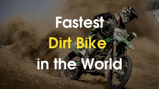 What is the Fastest Dirt Bike in the World?