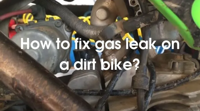 How to fix gas leak on a dirt bike