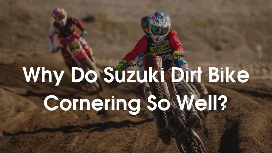 Why Do Suzuki Dirt Bike Cornering So well