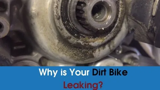 Why is My Dirt Bike Leaking Oil